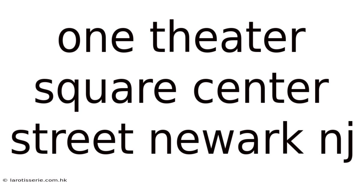 One Theater Square Center Street Newark Nj