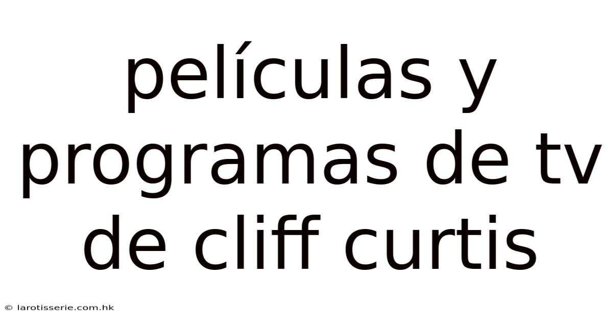 Películas Y Programas De Tv De Cliff Curtis