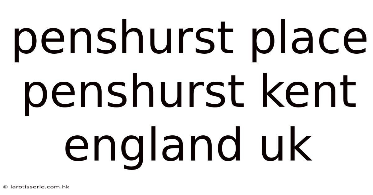Penshurst Place Penshurst Kent England Uk