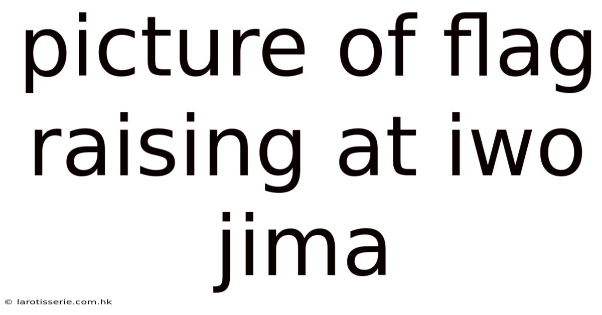 Picture Of Flag Raising At Iwo Jima