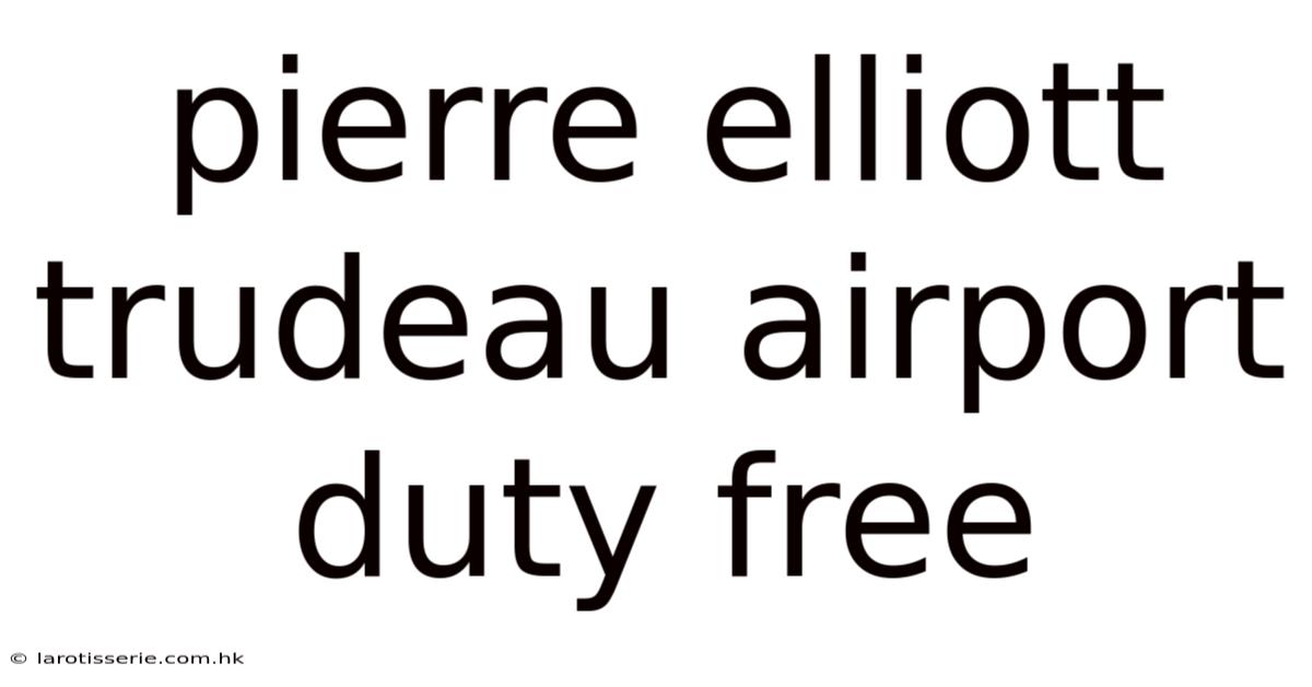 Pierre Elliott Trudeau Airport Duty Free