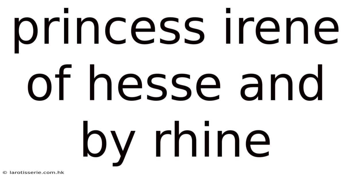 Princess Irene Of Hesse And By Rhine