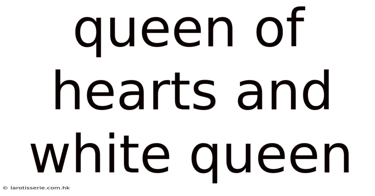 Queen Of Hearts And White Queen