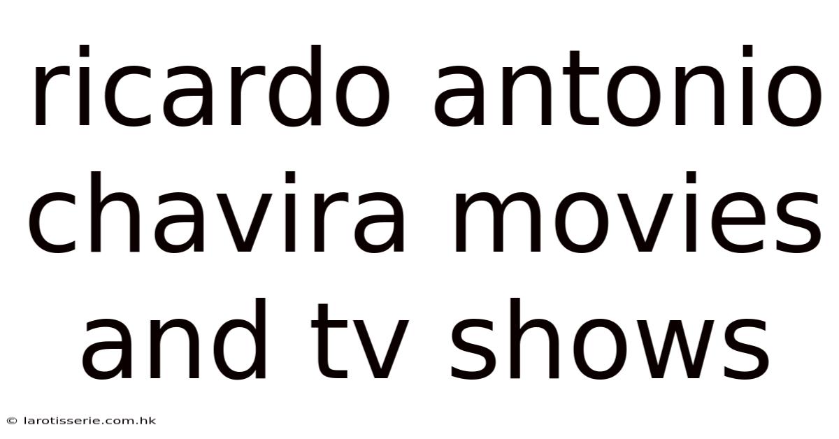 Ricardo Antonio Chavira Movies And Tv Shows