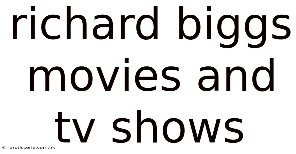 Richard Biggs Movies And Tv Shows