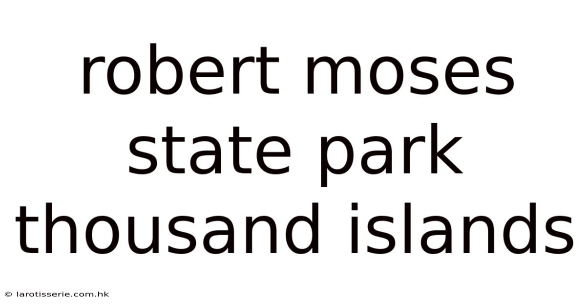 Robert Moses State Park Thousand Islands