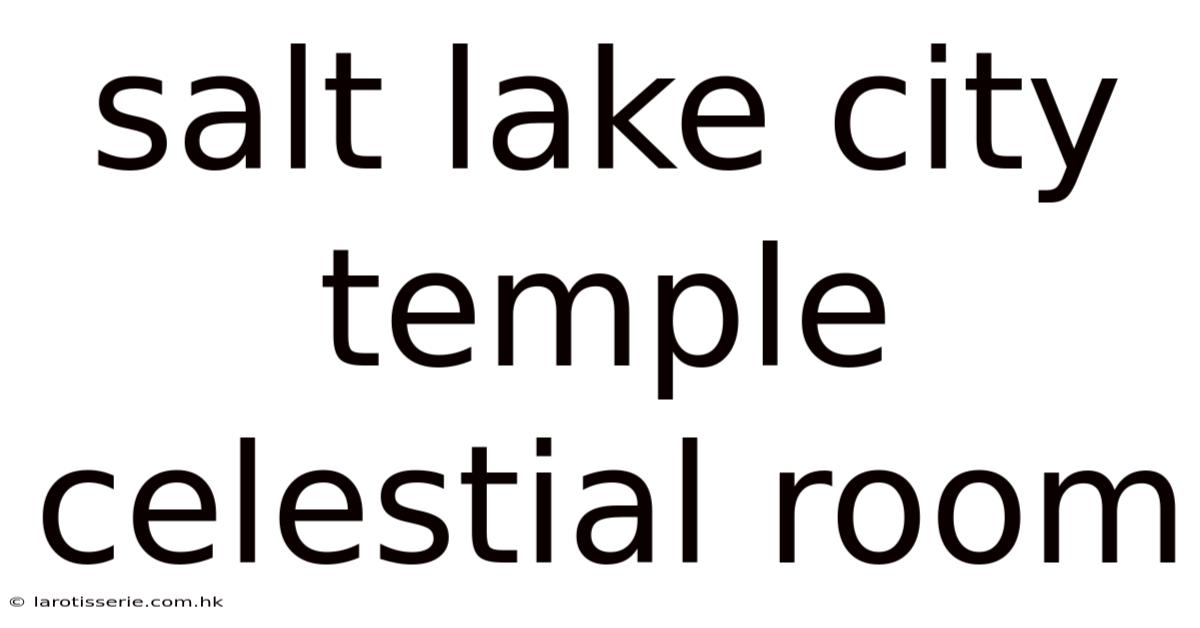 Salt Lake City Temple Celestial Room