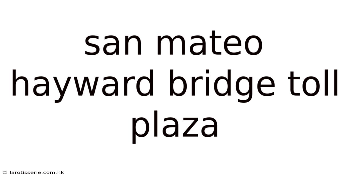San Mateo Hayward Bridge Toll Plaza