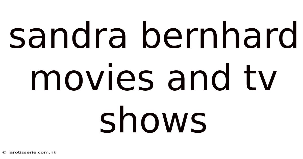 Sandra Bernhard Movies And Tv Shows