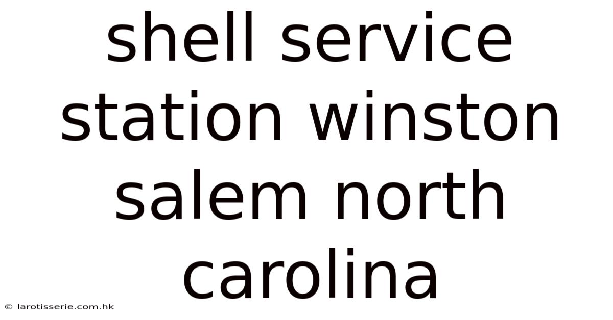 Shell Service Station Winston Salem North Carolina