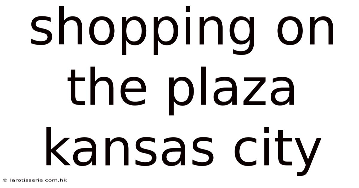 Shopping On The Plaza Kansas City