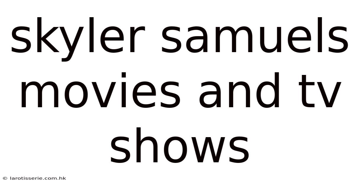 Skyler Samuels Movies And Tv Shows