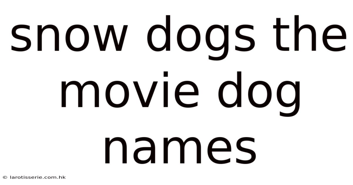 Snow Dogs The Movie Dog Names