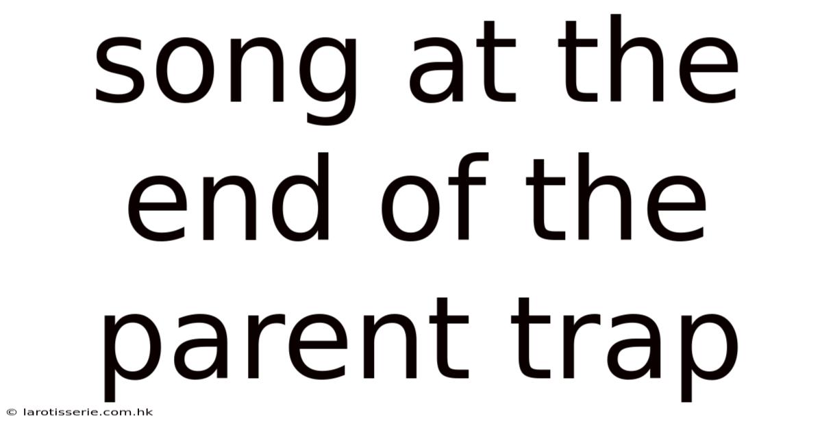 Song At The End Of The Parent Trap