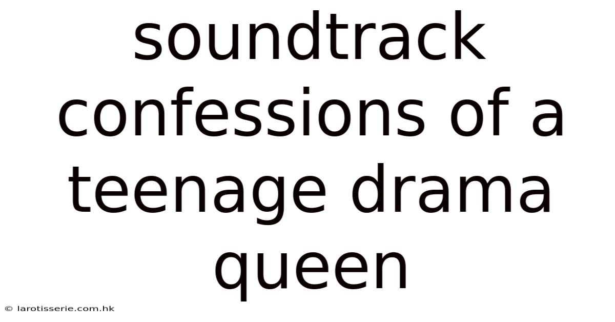Soundtrack Confessions Of A Teenage Drama Queen