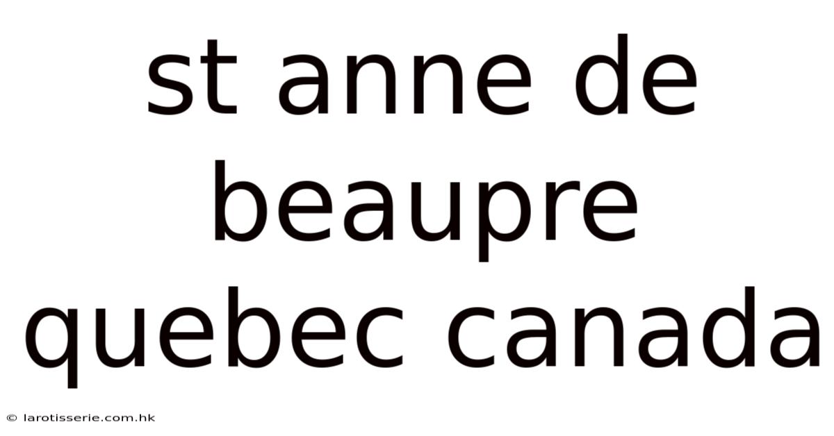 St Anne De Beaupre Quebec Canada