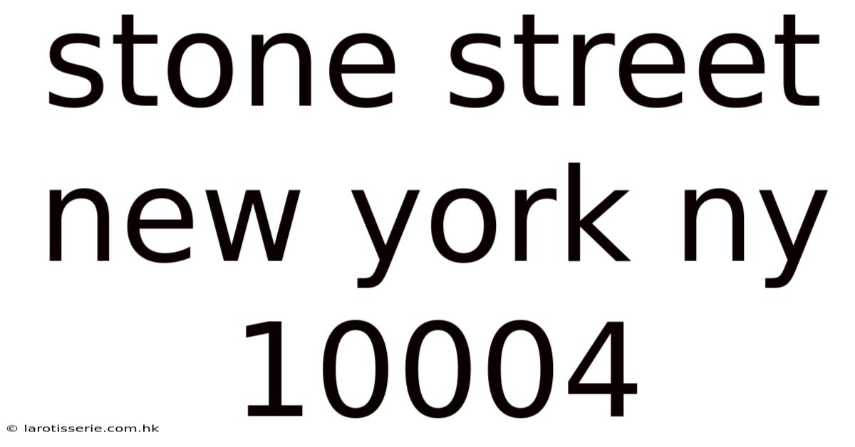 Stone Street New York Ny 10004