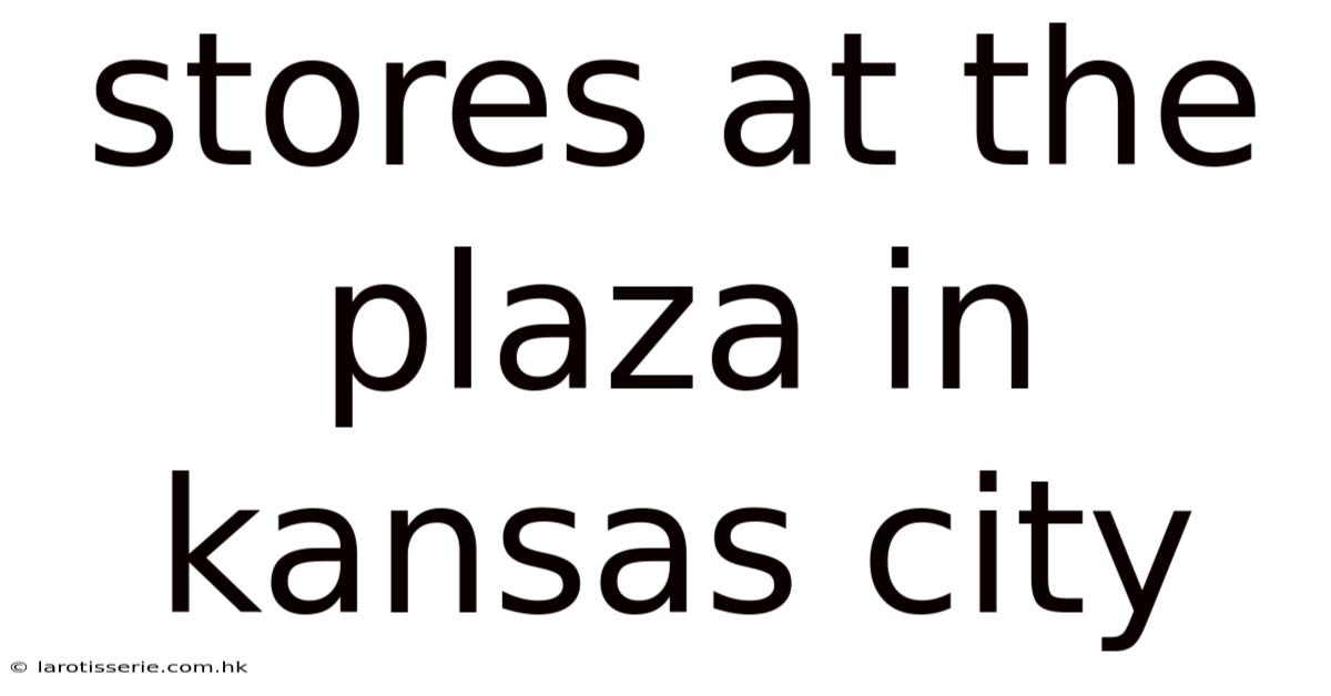 Stores At The Plaza In Kansas City