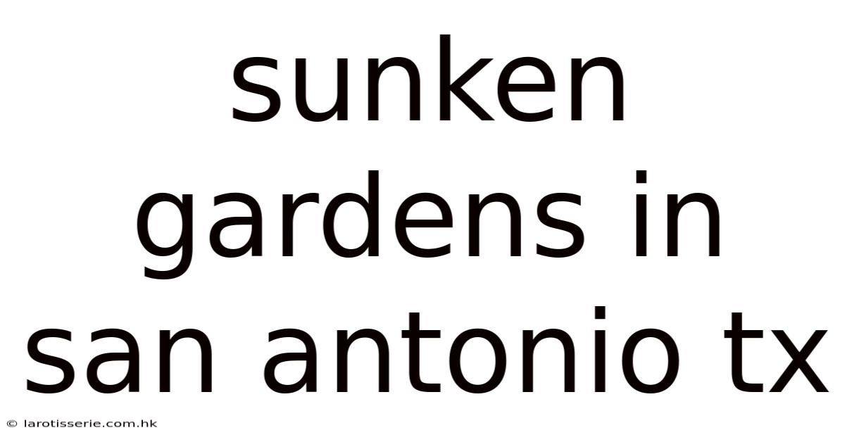 Sunken Gardens In San Antonio Tx