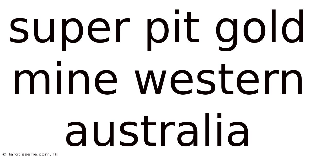 Super Pit Gold Mine Western Australia