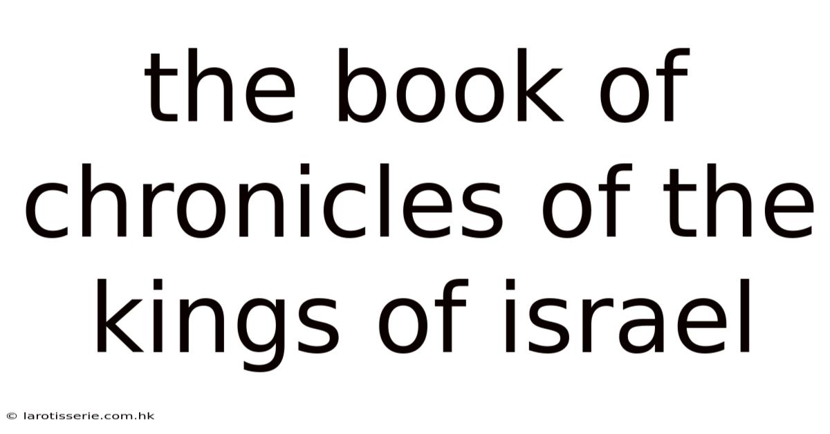The Book Of Chronicles Of The Kings Of Israel