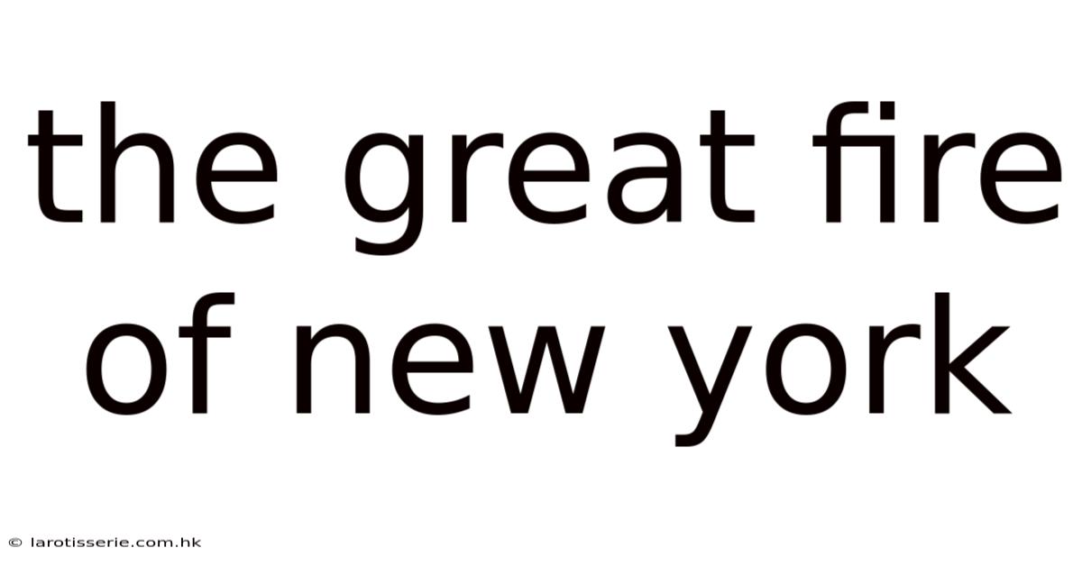 The Great Fire Of New York