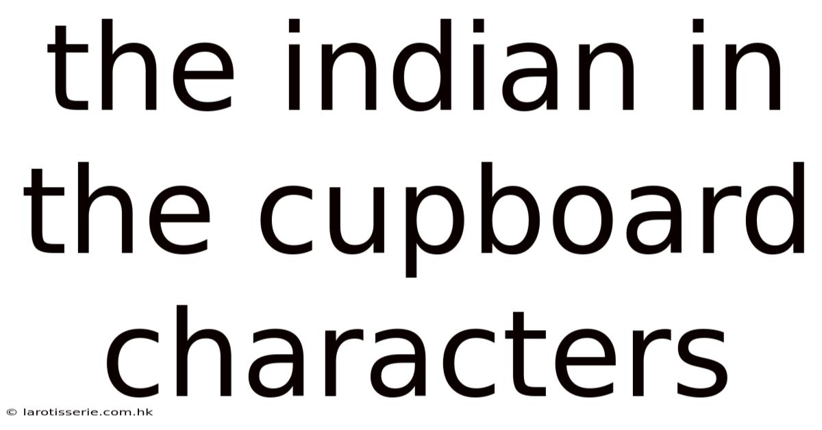 The Indian In The Cupboard Characters