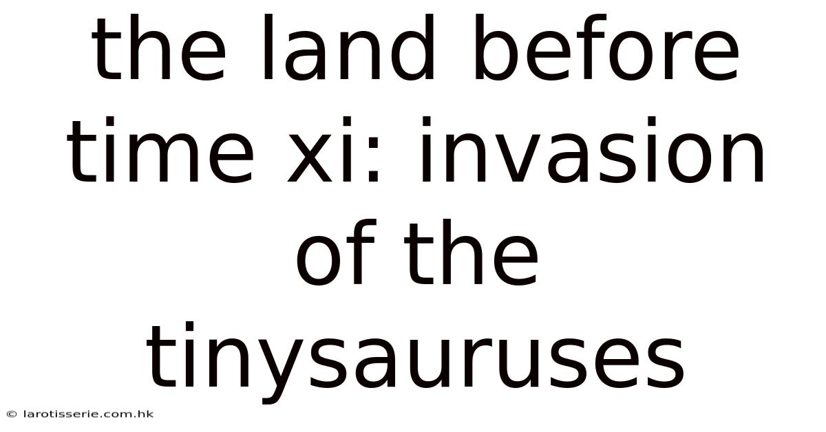 The Land Before Time Xi: Invasion Of The Tinysauruses