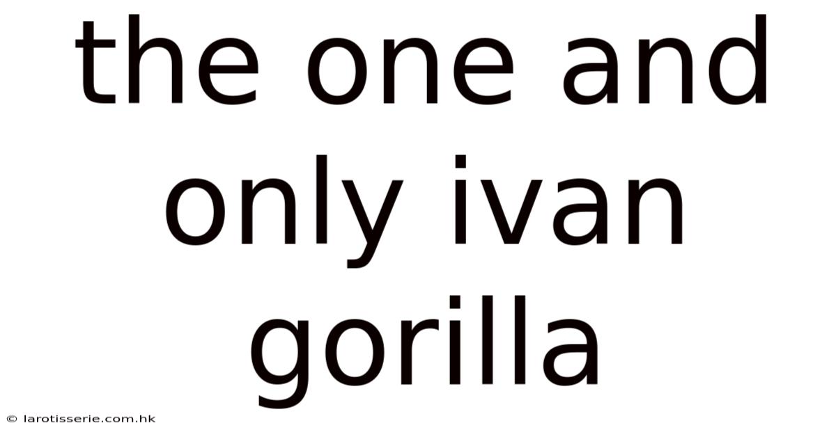 The One And Only Ivan Gorilla