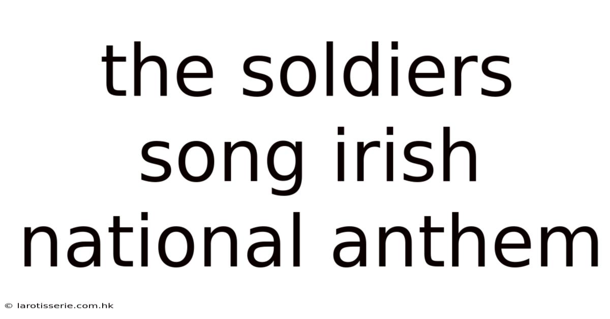 The Soldiers Song Irish National Anthem