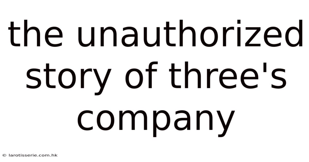 The Unauthorized Story Of Three's Company