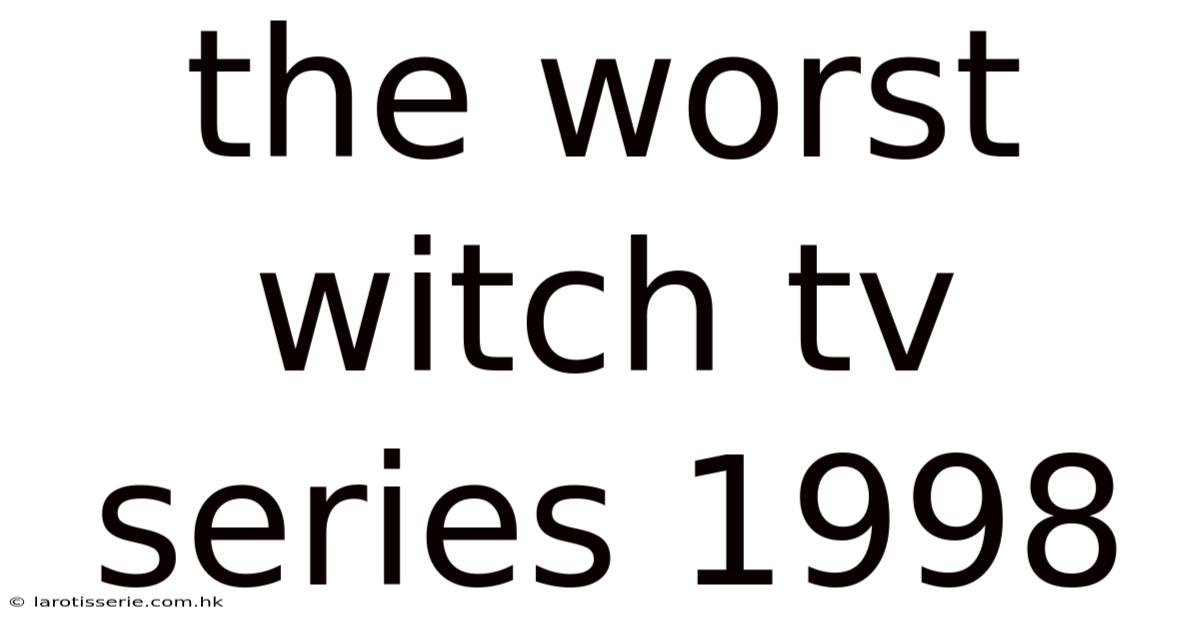 The Worst Witch Tv Series 1998