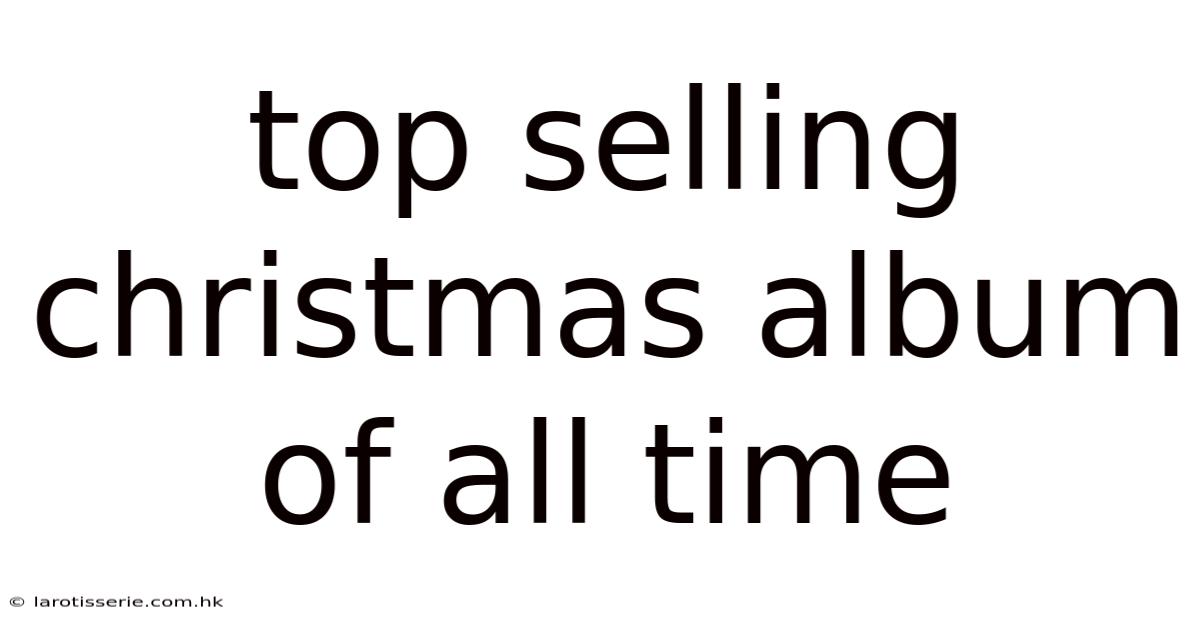 Top Selling Christmas Album Of All Time