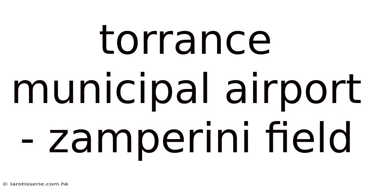 Torrance Municipal Airport - Zamperini Field