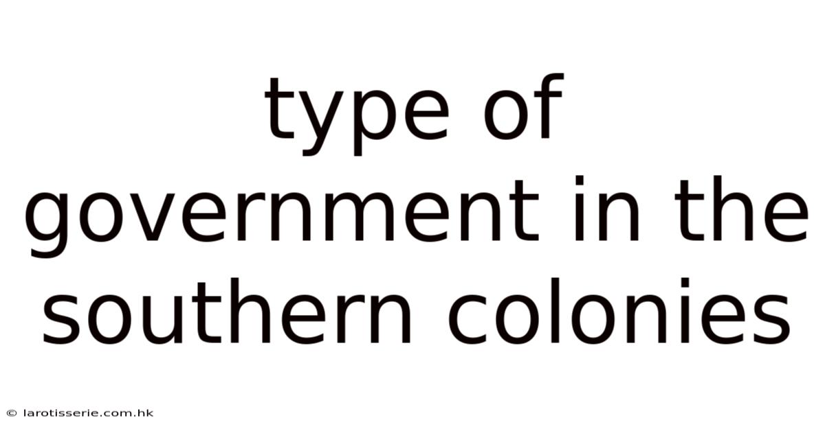 Type Of Government In The Southern Colonies
