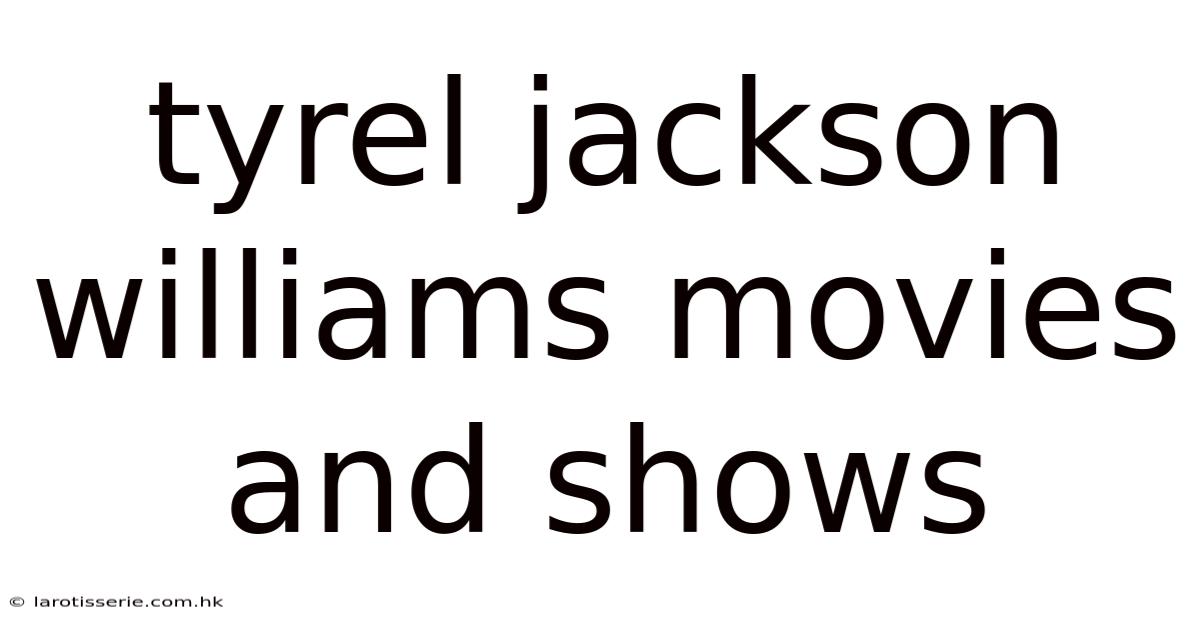 Tyrel Jackson Williams Movies And Shows