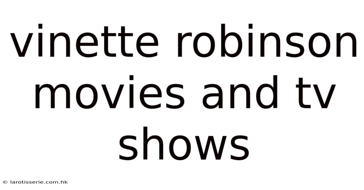 Vinette Robinson Movies And Tv Shows