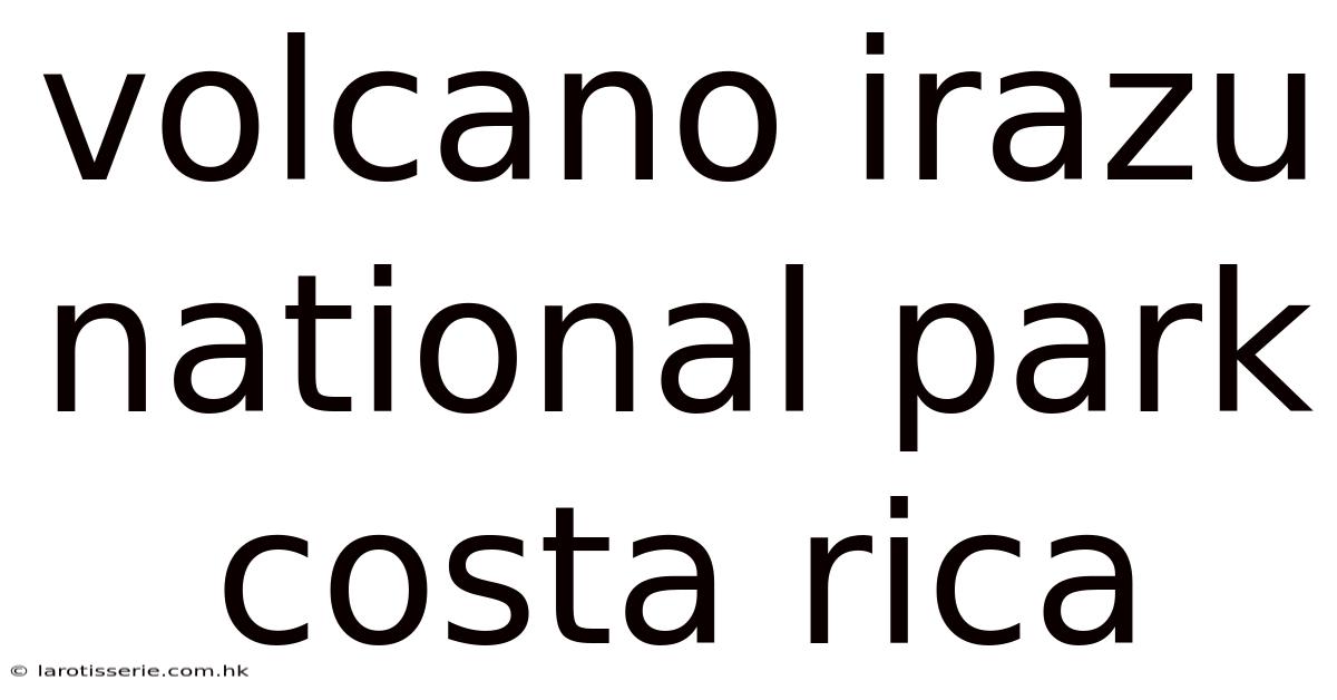 Volcano Irazu National Park Costa Rica