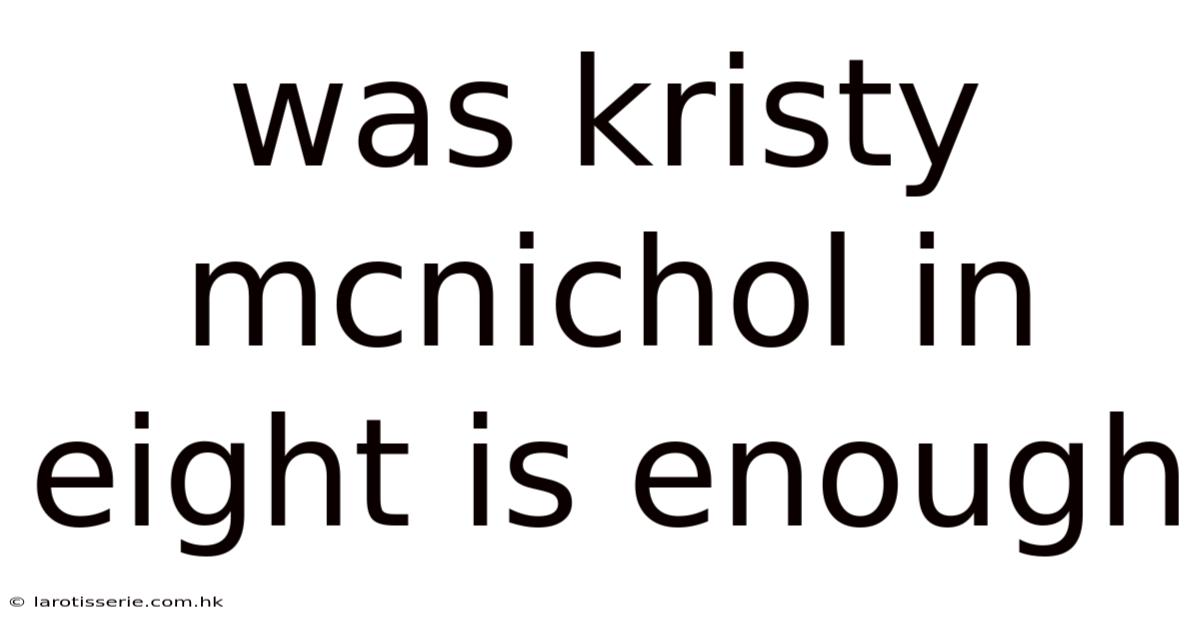 Was Kristy Mcnichol In Eight Is Enough
