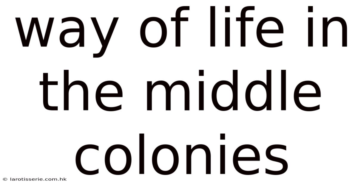 Way Of Life In The Middle Colonies