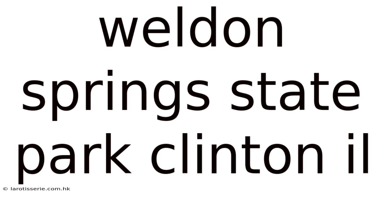 Weldon Springs State Park Clinton Il
