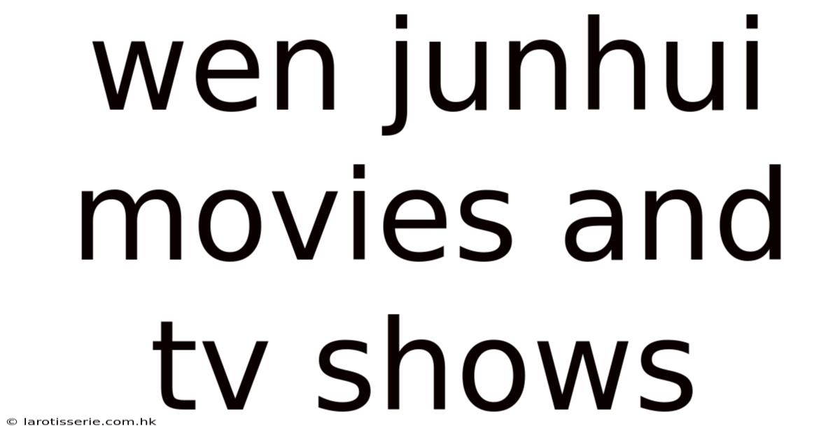 Wen Junhui Movies And Tv Shows