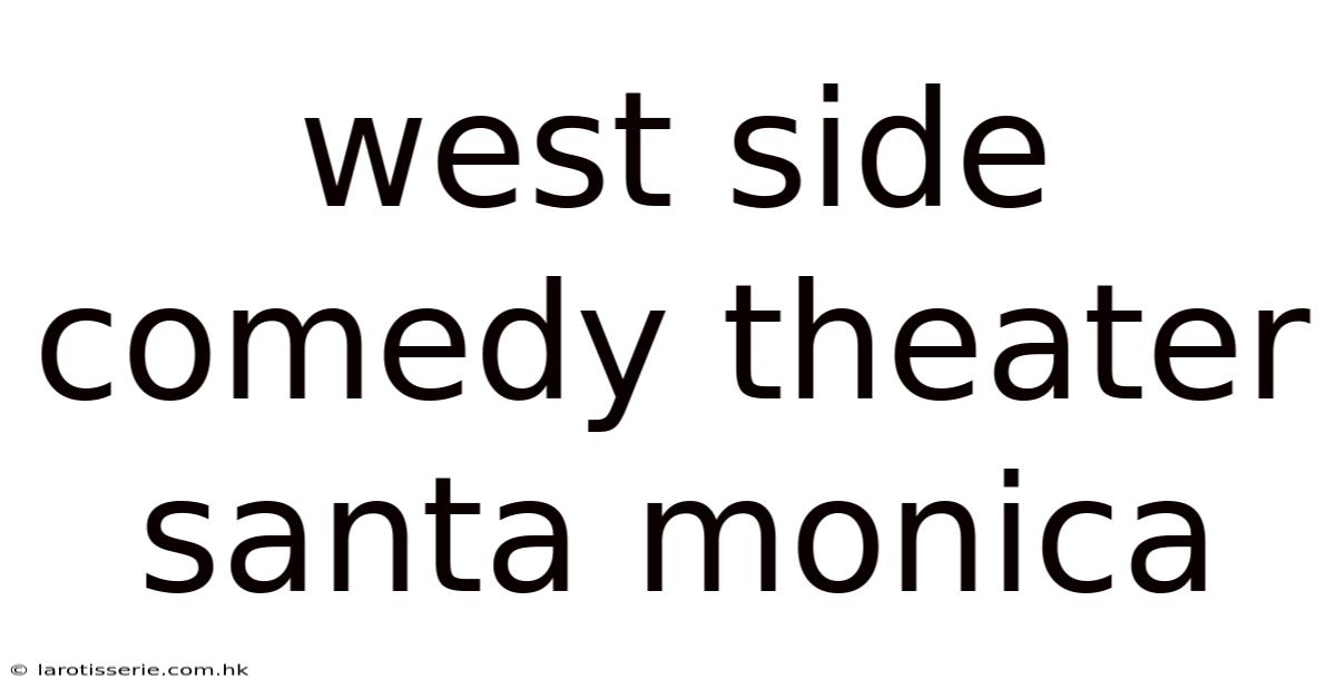 West Side Comedy Theater Santa Monica