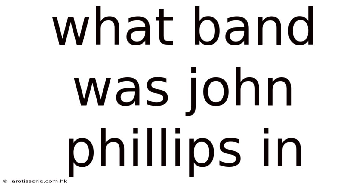 What Band Was John Phillips In