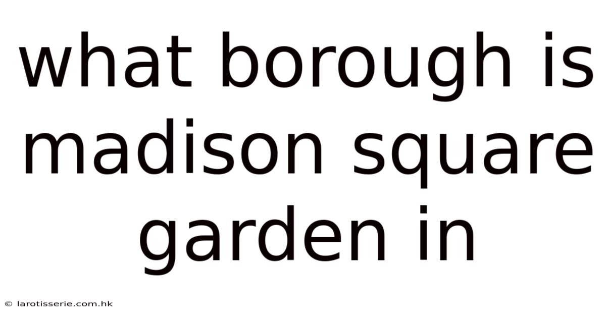 What Borough Is Madison Square Garden In