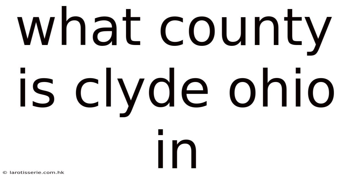 What County Is Clyde Ohio In