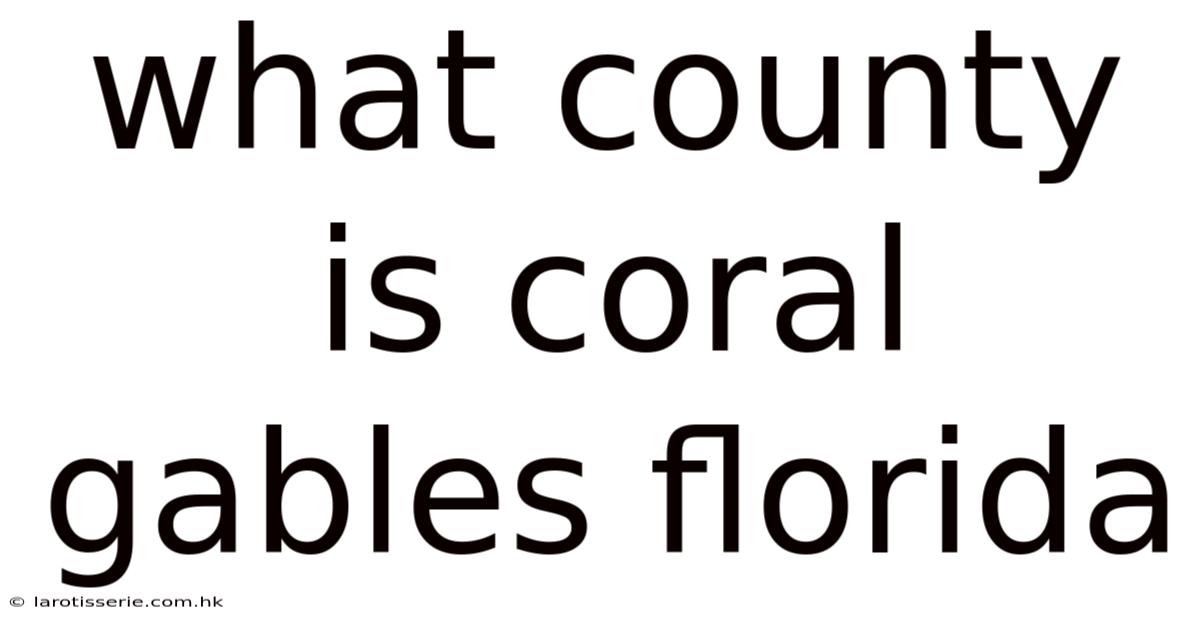 What County Is Coral Gables Florida