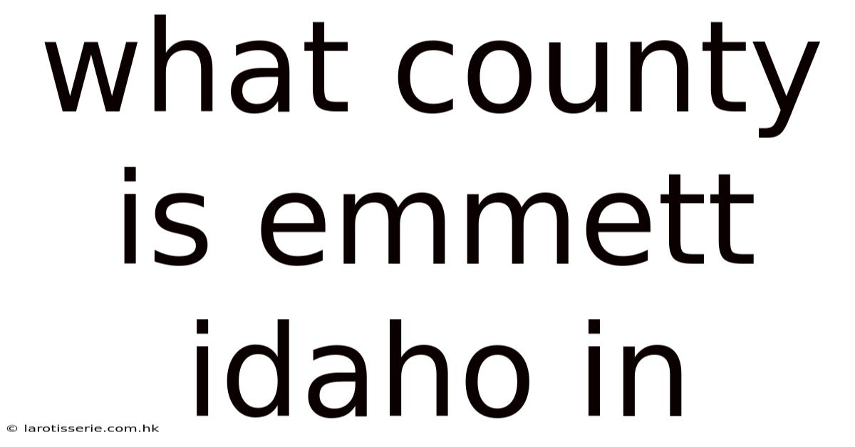 What County Is Emmett Idaho In