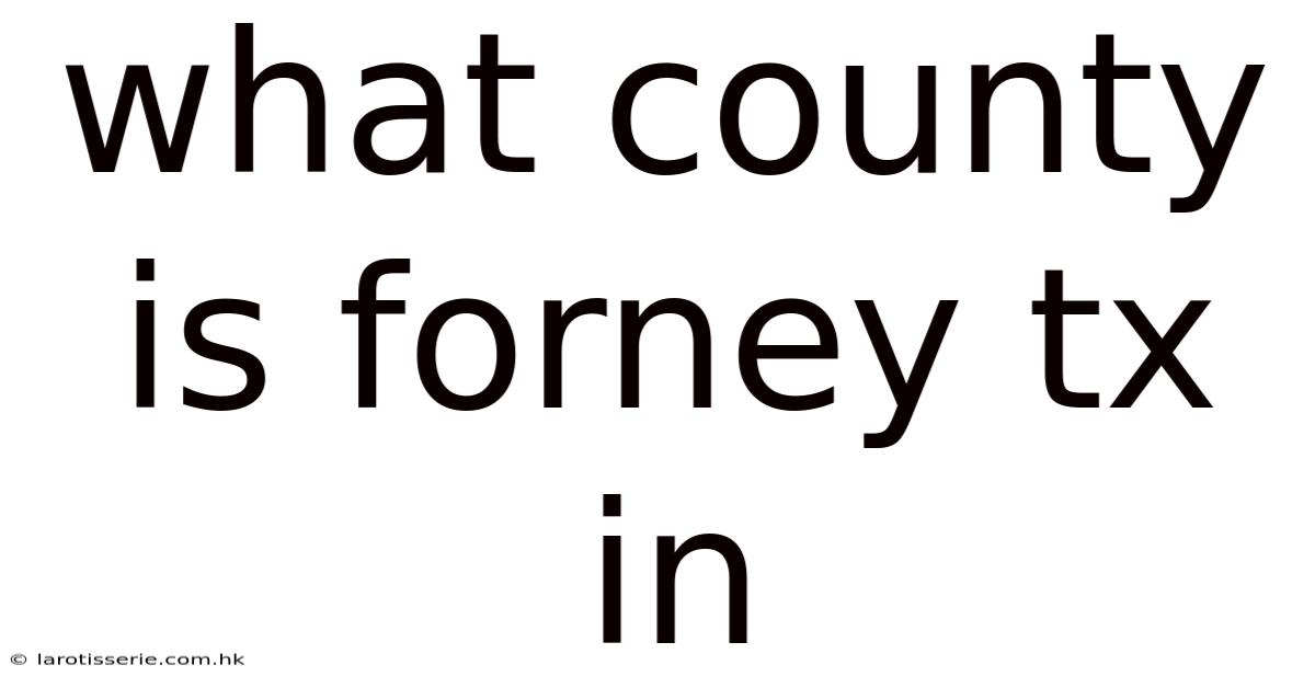 What County Is Forney Tx In