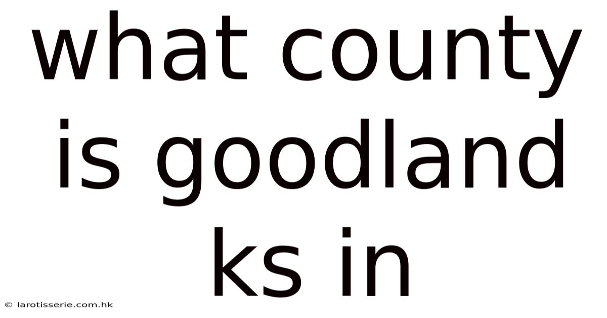 What County Is Goodland Ks In